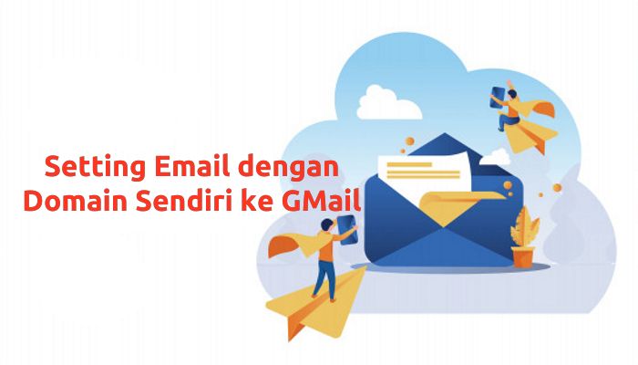 Setting Email dengan Domain Sendiri ke GMail