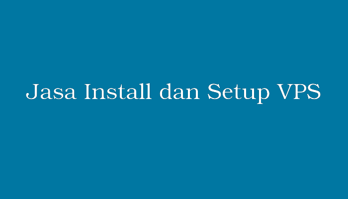 Jasa Install VPS dan Setup VPS